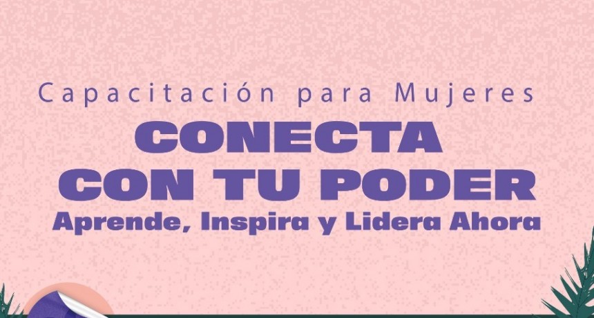 Capacitaci&oacute;n para mujeres: "Conecta con tu poder, aprende, inspira y lidera ahora"