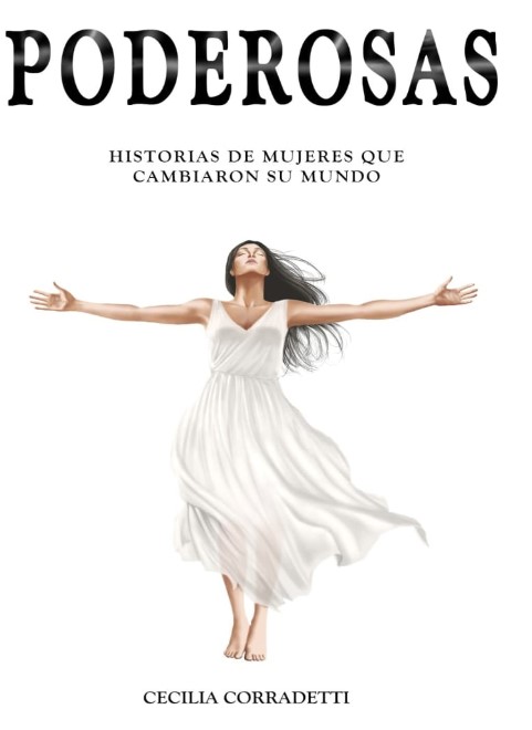 "Poderosas": las historias que la periodista Cecilia Corradetti presenta en forma de libro