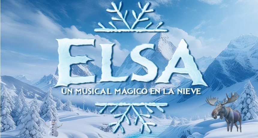 Elsa: un musical m&aacute;gico en la nieve en Tunuy&aacute;n 