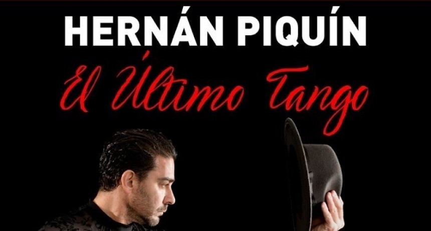 Llega a Tunuy&aacute;n &ldquo;El &Uacute;ltimo Tango&rdquo; de Hern&aacute;n Piqu&iacute;n