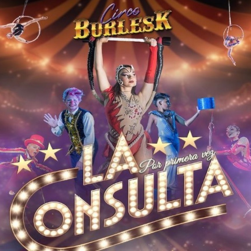 Circo Burlesk lleg&oacute; a La Consulta