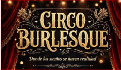 Circo Burlesque: una noche de glamour, danza y sue&ntilde;os llega a Tunuy&aacute;n