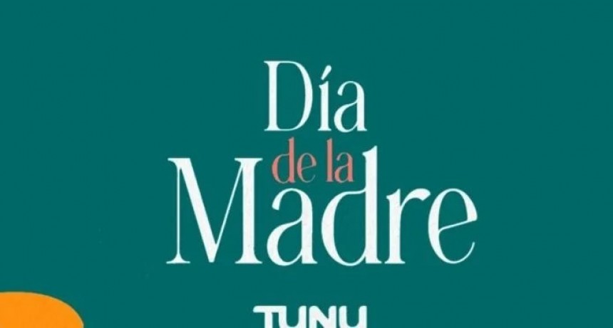 Tunuy&aacute;n tiene una gran propuesta para celebrar con mam&aacute; en su d&iacute;a