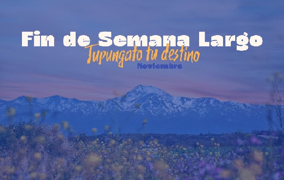 Que el último fin de semana largo de noviembre: Tupungato sea tu destino