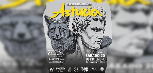 “Astucia” de Gabriel Altamirano en la Bodega de Arte Claroscuro